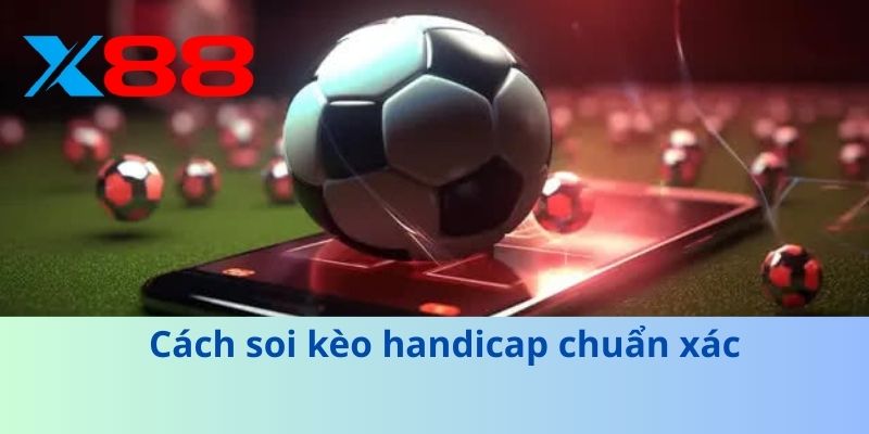 Cược Handicap – Bí Kíp Soi Kèo Thắng Lớn Như Cao Thủ! 3 Cách soi kèo handicap chuẩn xác