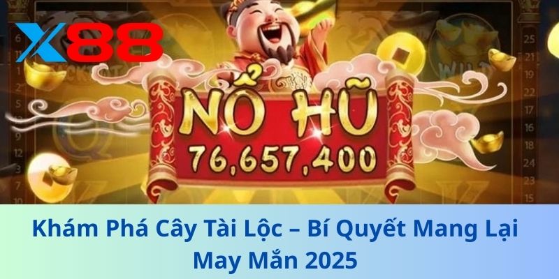 Khám Phá Cây Tài Lộc – Bí Quyết Mang Lại May Mắn 2025 1 Khám Phá Cây Tài Lộc – Bí Quyết Mang Lại May Mắn 2025