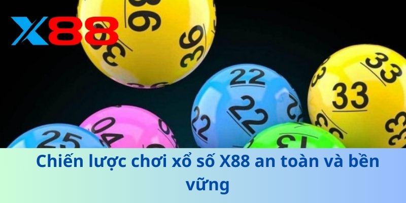 Chiến lược chơi xổ số X88 an toàn và bền vững