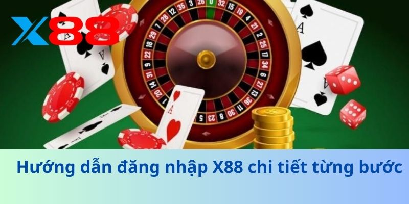 Hướng Dẫn Đăng Nhập X88 An Toàn và Nhanh Chóng 2025 2 Hướng dẫn đăng nhập X88 chi tiết từng bước