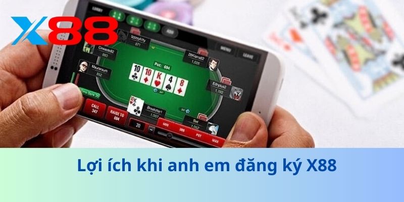 Đăng Ký X88: Hướng Dẫn Chi Tiết Tạo Tài Khoản Và Trải Nghiệm 2 Lợi ích khi anh em đăng ký X88