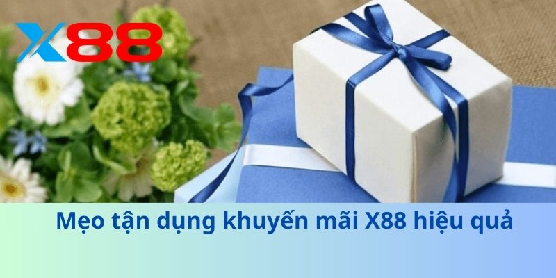 Khuyến Mãi X88: Tận Dụng Ưu Đãi Và Nâng Cao Trải Nghiệm 3 Mẹo tận dụng khuyến mãi X88 hiệu quả