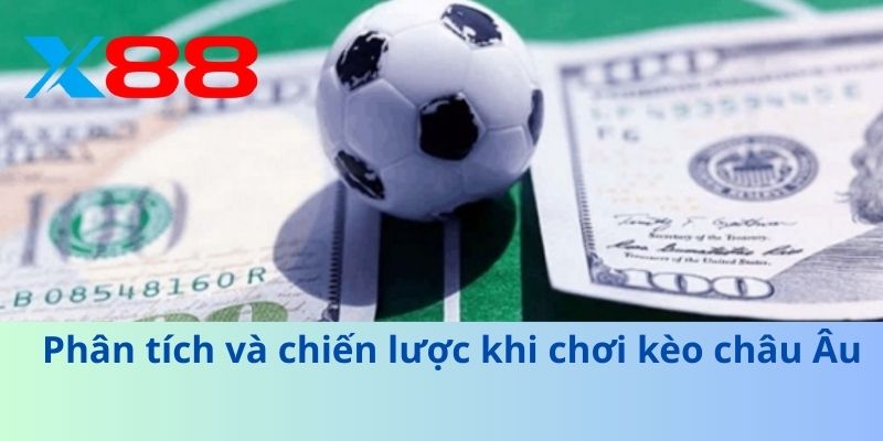 Kèo Châu Âu – Hướng Dẫn Anh Em Chi Tiết Từ A Đến Z 3 Phân tích và chiến lược khi chơi kèo châu Âu